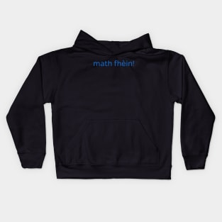 Math fhèin - Gaidhlig for Very Good or Excellent Scottish Gaelic Kids Hoodie
